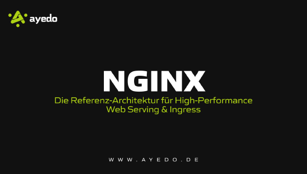 NGINX: Die Referenz-Architektur für High-Performance Web Serving & Ingress
