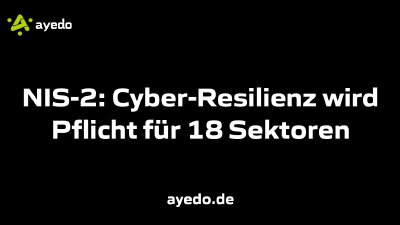 NIS-2: Cyber-Resilienz wird Pflicht für 18 Sektoren