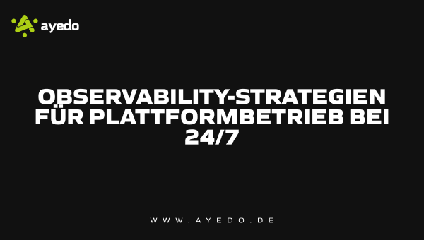 Observability Strategies for 24/7 Platform Operations