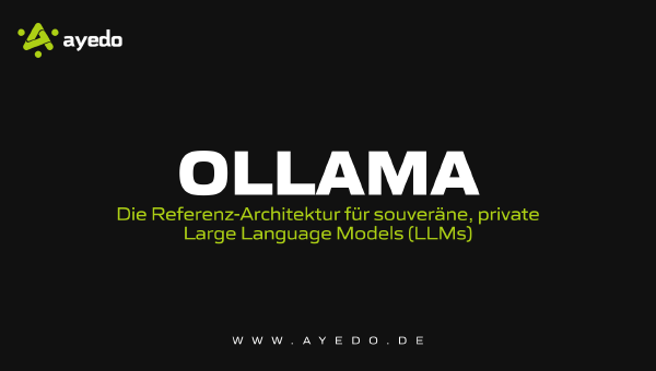 Ollama: Die Referenz-Architektur für souveräne, private Large Language Models (LLMs)