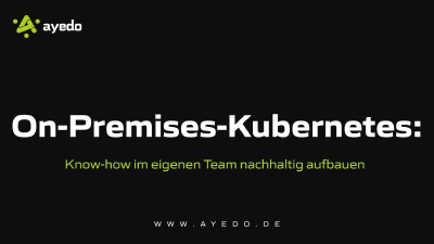 On-Premises-Kubernetes: Know-how im eigenen Team nachhaltig aufbauen