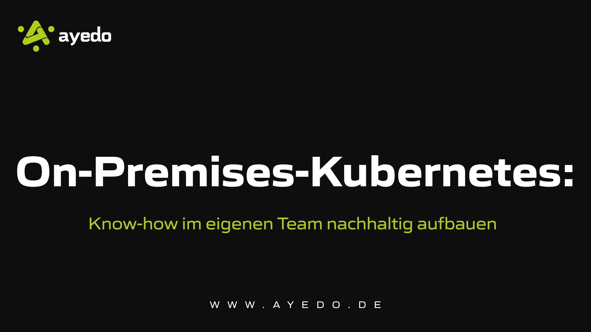 On-Premises-Kubernetes: Know-how im eigenen Team nachhaltig aufbauen