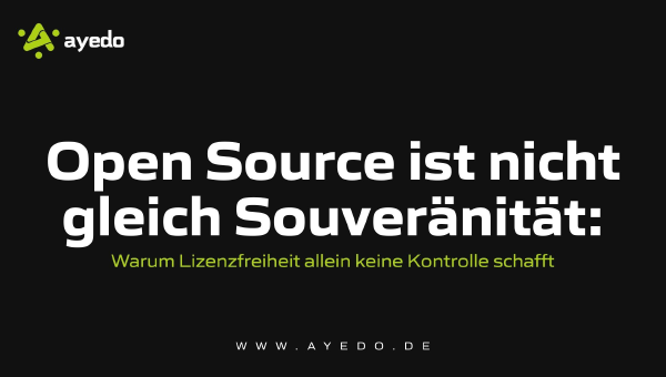 Open Source ist nicht gleich Souveränität: