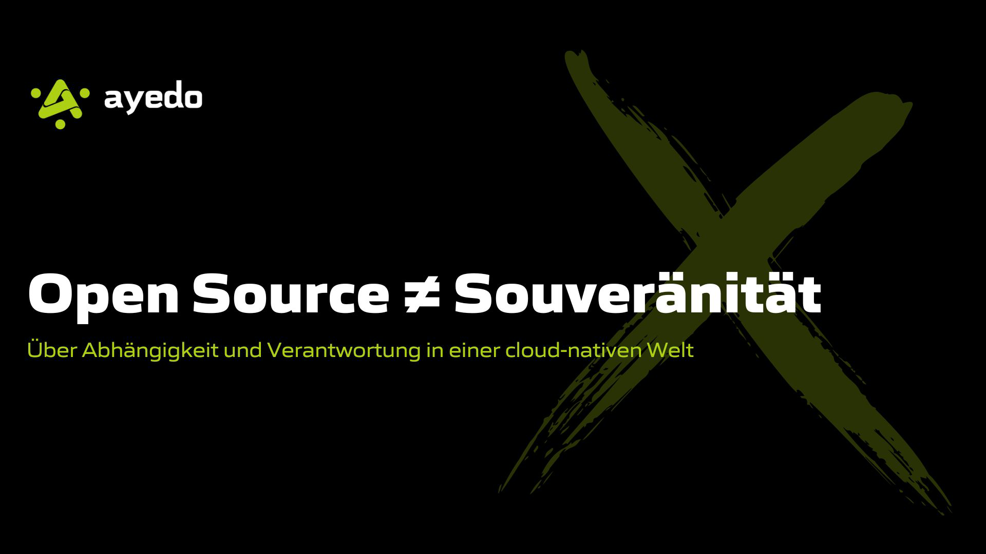 Open Source ≠ Souveränität. Über Abhängigkeit und Verantwortung in einer cloud-nativen Welt