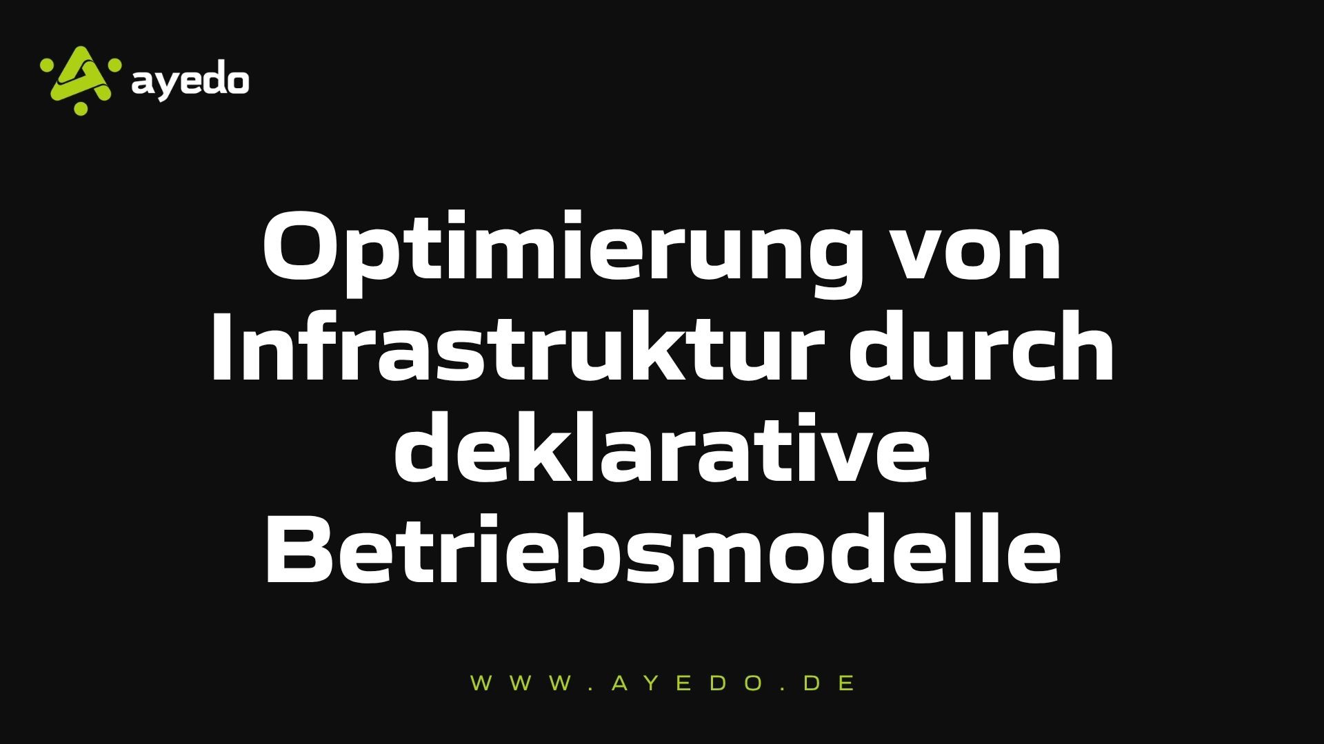 Optimierung von Infrastruktur durch deklarative Betriebsmodelle