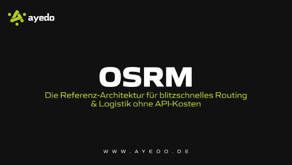 OSRM: Die Referenz-Architektur für blitzschnelles Routing & Logistik ohne API-Kosten