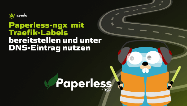 Paperless-ngx mit Traefik-Labels bereitstellen und unter DNS-Eintrag nutzen
