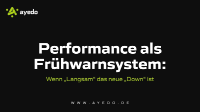 Performance als Frühwarnsystem: Wenn „Langsam“ das neue „Down“ ist