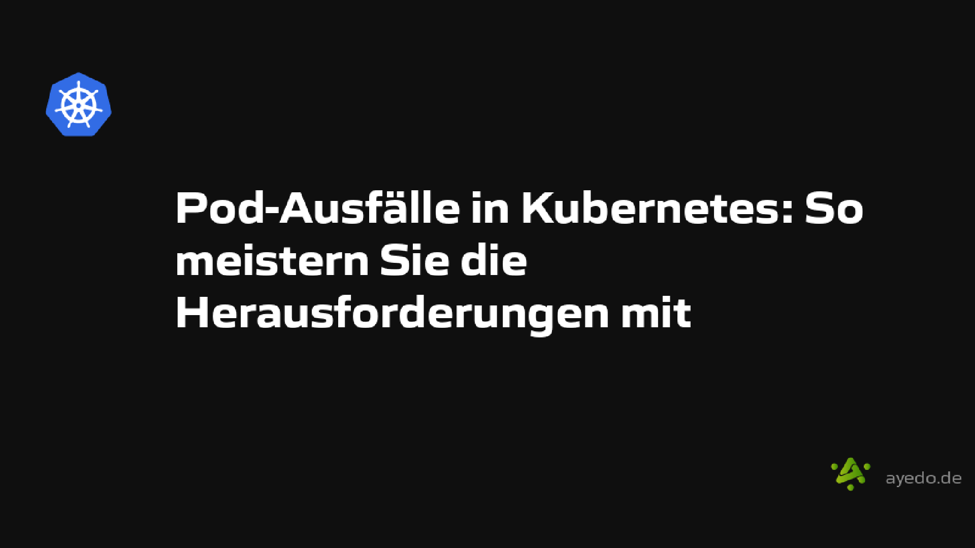 Pod-Ausfälle in Kubernetes: So meistern Sie die Herausforderungen mit spezialisierten Geräten