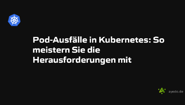 Pod-Ausfälle in Kubernetes: So meistern Sie die Herausforderungen mit spezialisierten Geräten