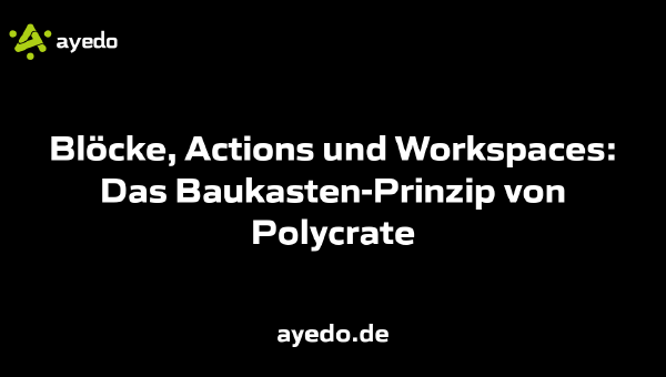 Blöcke, Actions und Workspaces: Das Baukasten-Prinzip von Polycrate