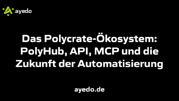 Das Polycrate-Ökosystem: PolyHub, API, MCP und die Zukunft der Automatisierung