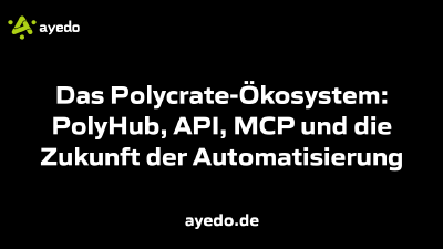 Das Polycrate-Ökosystem: PolyHub, API, MCP und die Zukunft der Automatisierung
