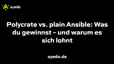 Polycrate vs. plain Ansible: Was du gewinnst – und warum es sich lohnt