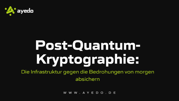 Post-Quantum-Kryptographie: Die Infrastruktur gegen die Bedrohungen von morgen absichern