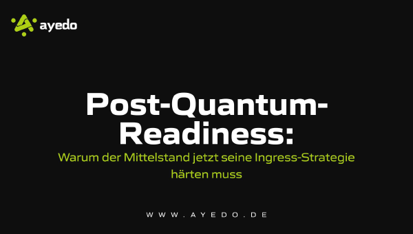 Post-Quantum-Readiness: Warum der Mittelstand jetzt seine Ingress-Strategie härten muss