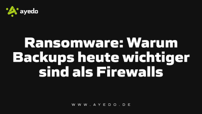 Ransomware: Warum Backups heute wichtiger sind als Firewalls