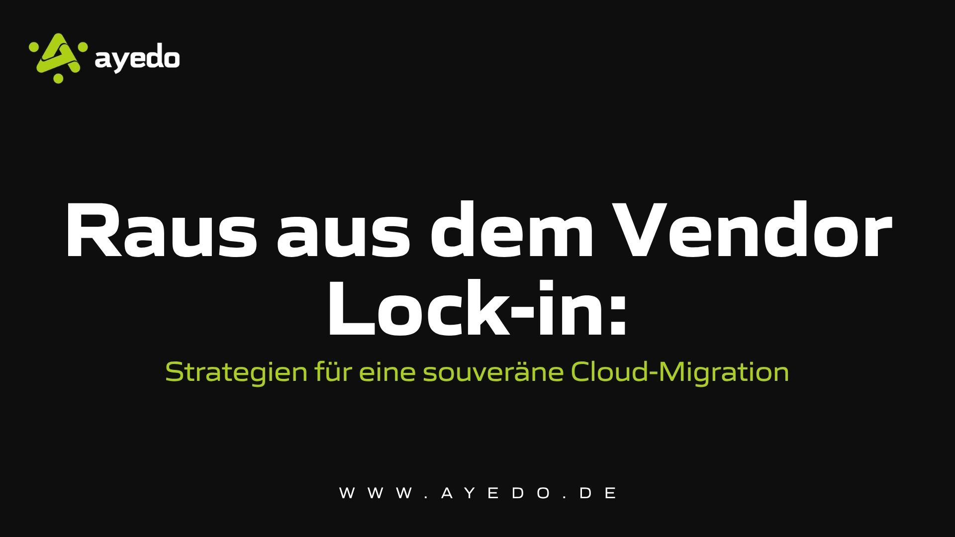 Raus aus dem Vendor Lock-in: Strategien für eine souveräne Cloud-Migration