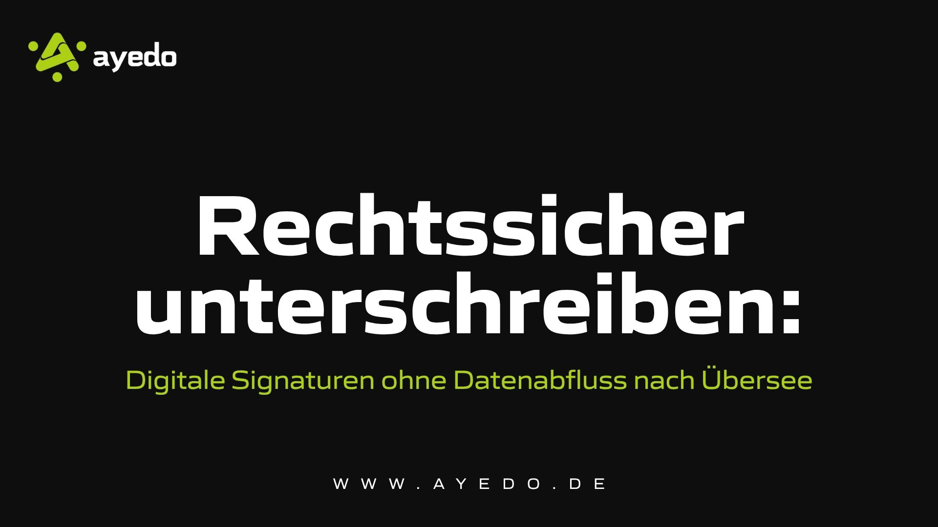 Rechtssicher unterschreiben: Digitale Signaturen ohne Datenabfluss nach Übersee