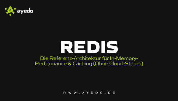 Redis: Die Referenz-Architektur für In-Memory-Performance & Caching (Ohne Cloud-Steuer)
