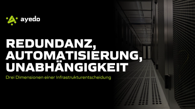 Redundanz, Automatisierung, Unabhängigkeit – drei Dimensionen einer Infrastrukturentscheidung