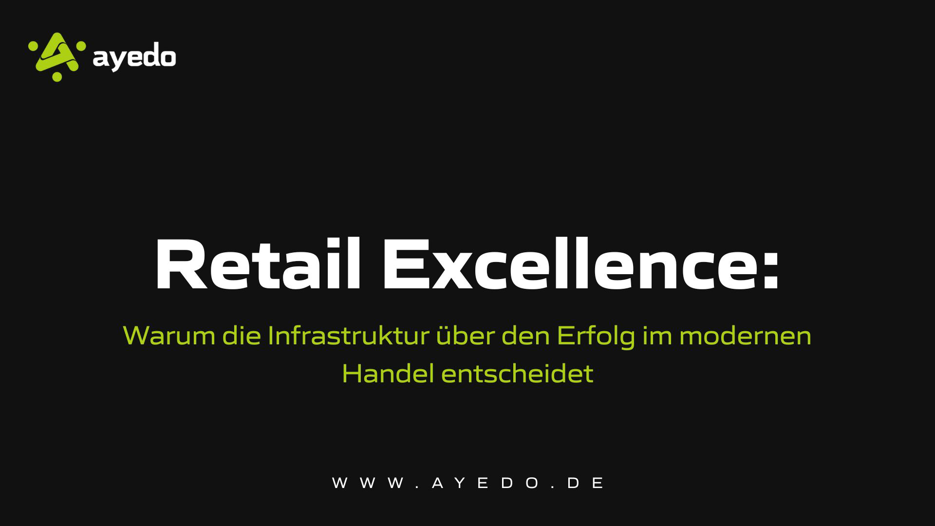 Retail Excellence: Warum die Infrastruktur über den Erfolg im modernen Handel entscheidet