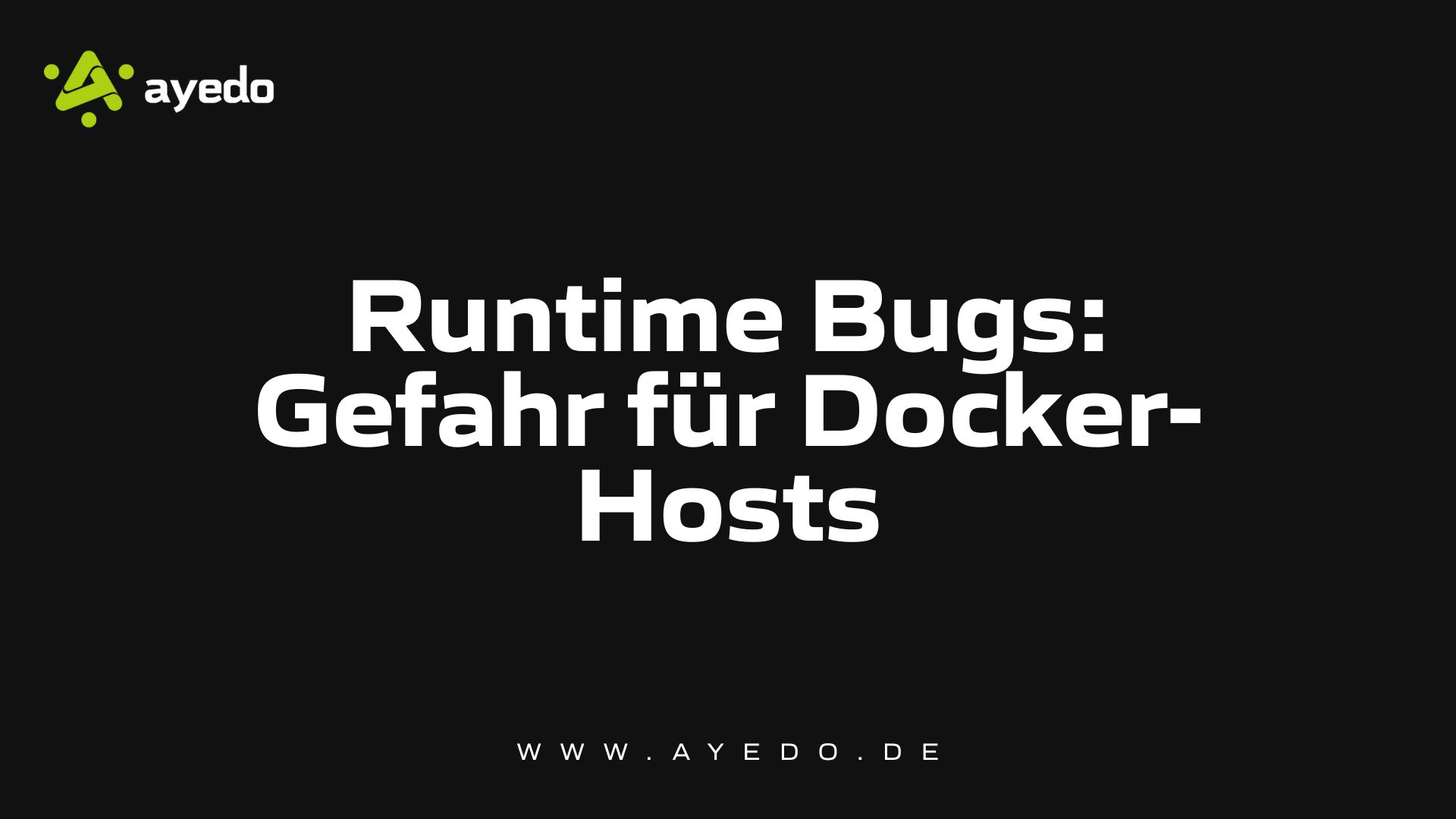 Runtime Bugs: Gefahr für Docker-Hosts