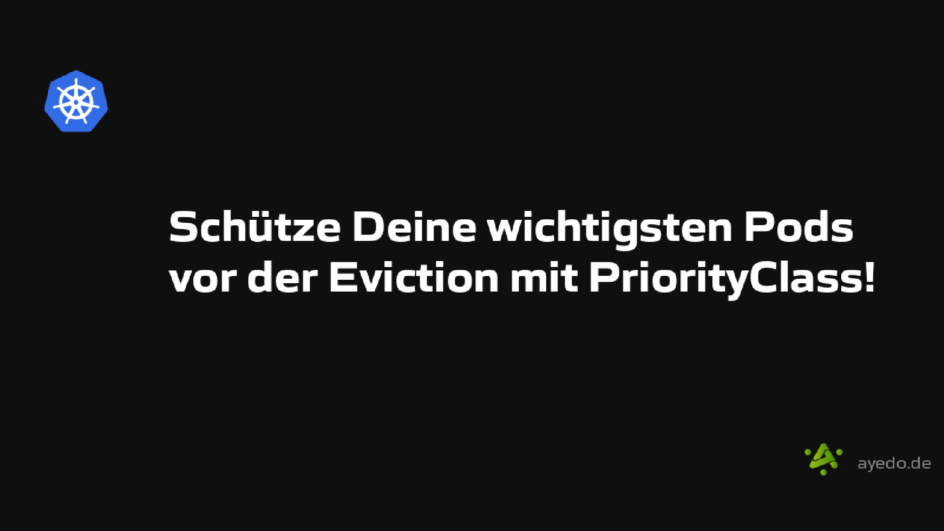 Schütze Deine wichtigsten Pods vor der Eviction mit PriorityClass!