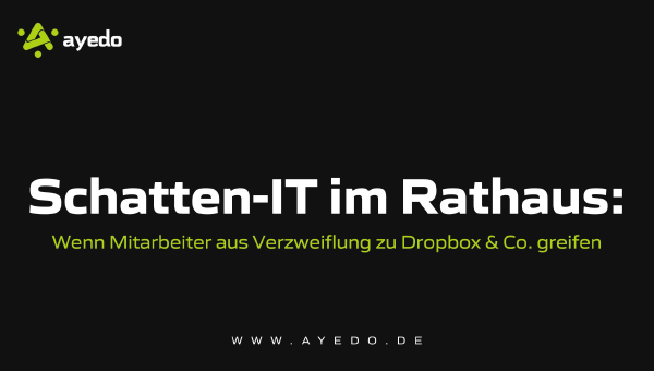Schatten-IT im Rathaus: Wenn Mitarbeiter aus Verzweiflung zu Dropbox & Co. greifen