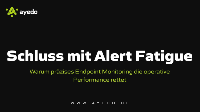 Schluss mit Alert Fatigue: Warum präzises Endpoint Monitoring die operative Performance rettet
