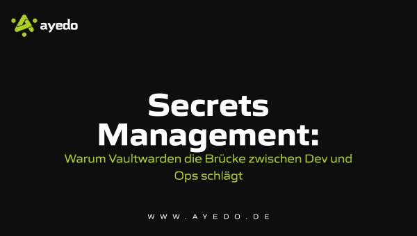 Secrets Management: Warum Vaultwarden die Brücke zwischen Dev und Ops schlägt