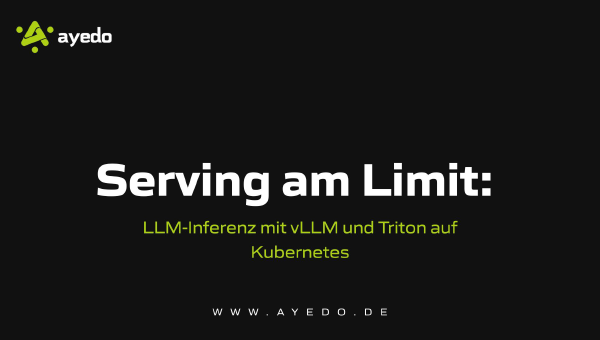 Serving am Limit: LLM-Inferenz mit vLLM und Triton auf Kubernetes