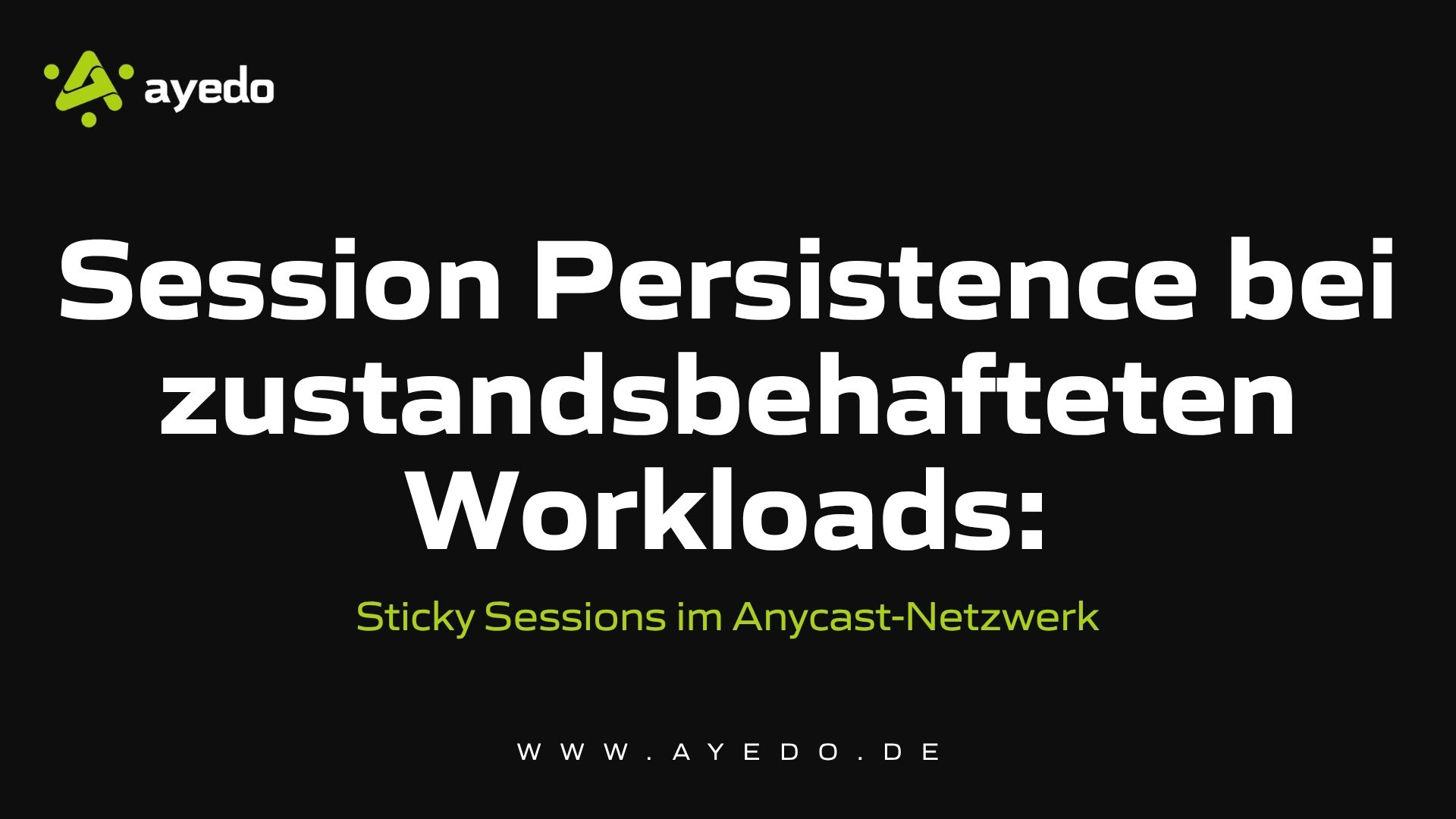 Session Persistence bei zustandsbehafteten Workloads: Sticky Sessions im Anycast-Netzwerk