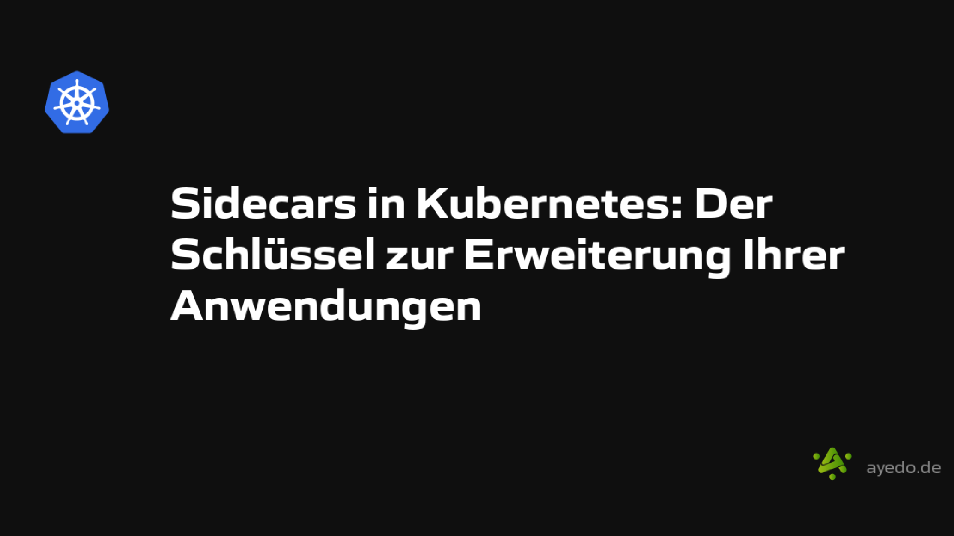 Sidecars in Kubernetes: Der Schlüssel zur Erweiterung Ihrer Anwendungen