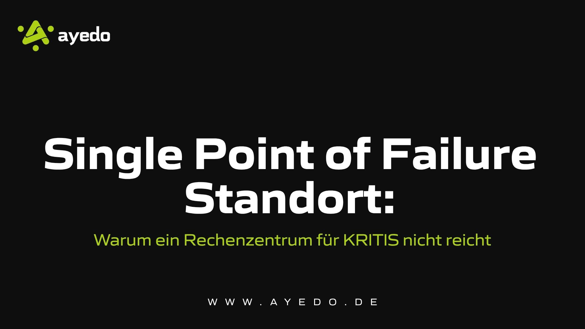 Single Point of Failure Standort: Warum ein Rechenzentrum für KRITIS nicht reicht