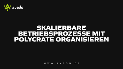 Skalierbare Betriebsprozesse mit Polycrate organisieren