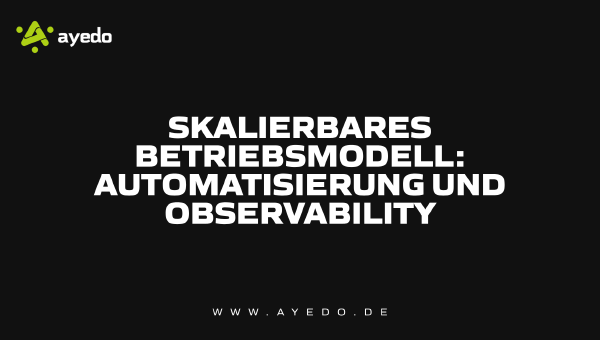 Scalable Operations Model: Automation and Observability