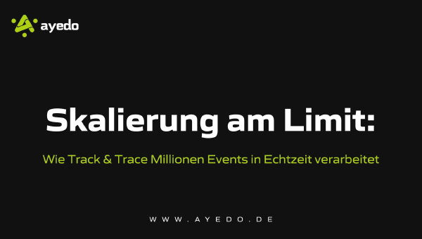 Skalierung am Limit: Wie Track & Trace Millionen Events in Echtzeit verarbeitet