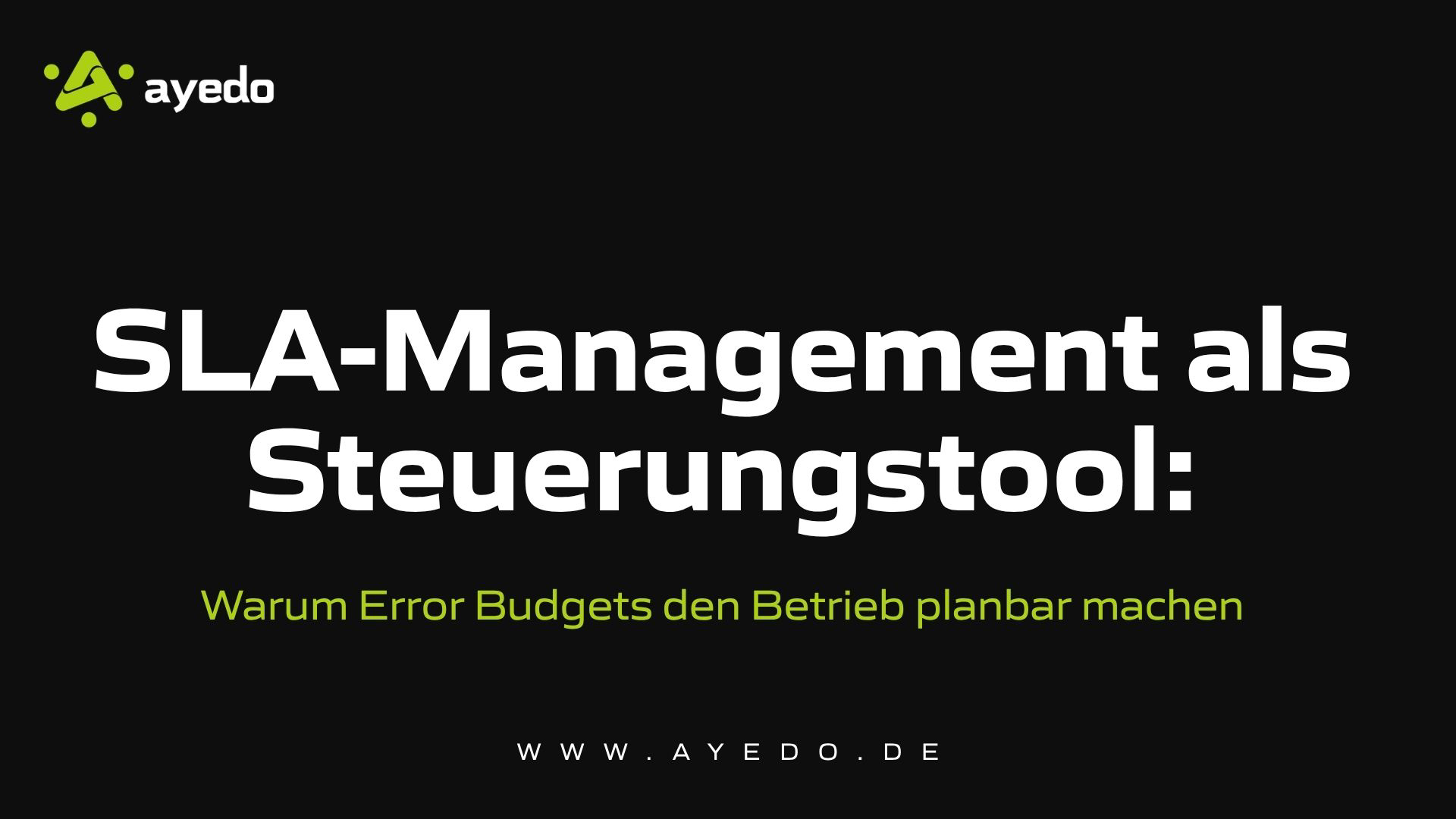 SLA-Management als Steuerungstool: Warum Error Budgets den Betrieb planbar machen