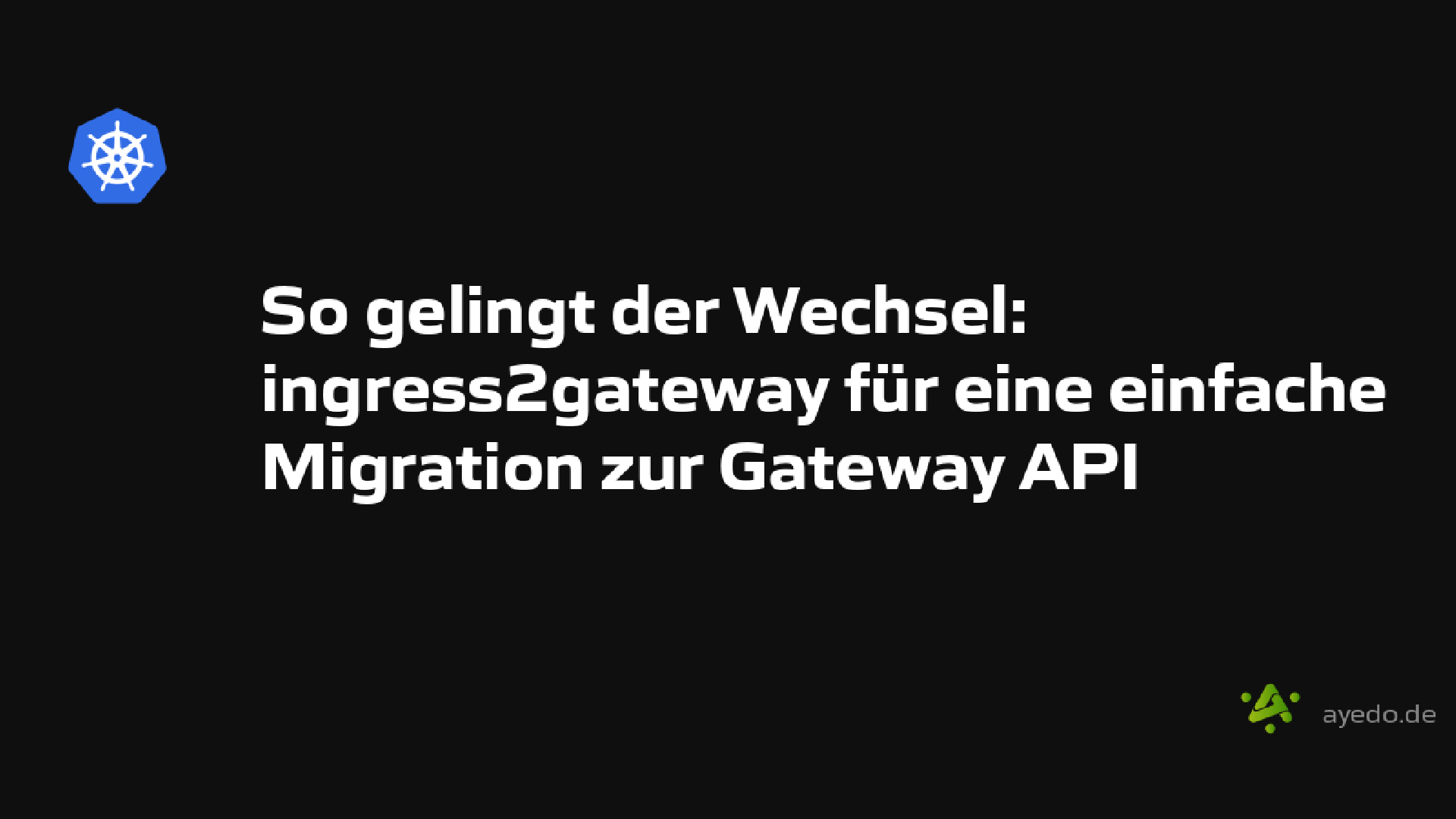 So gelingt der Wechsel: ingress2gateway für eine einfache Migration zur Gateway API