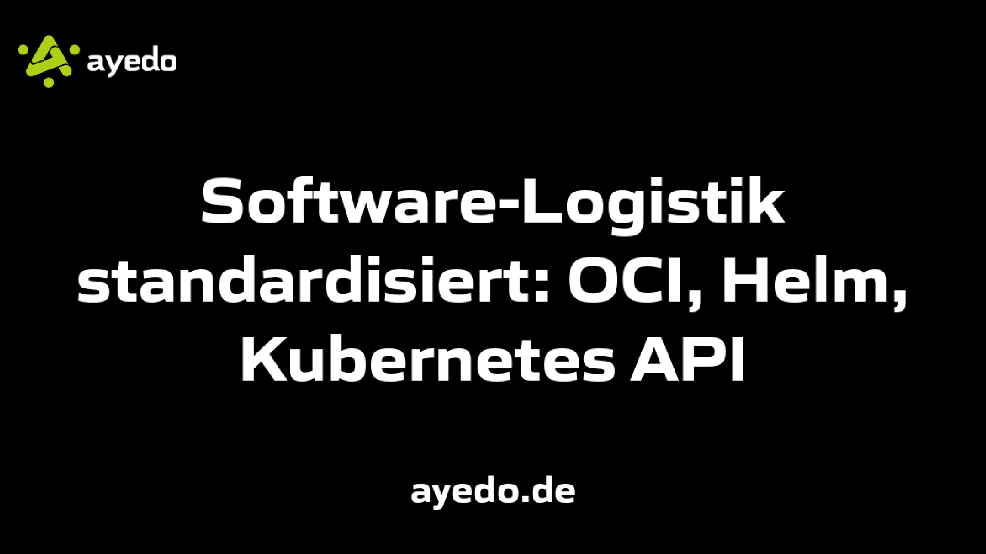 Software-Logistik standardisiert: OCI, Helm, Kubernetes API