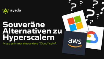 Souveräne Alternativen zu Hyperscalern – muss es immer eine andere "Cloud" sein?