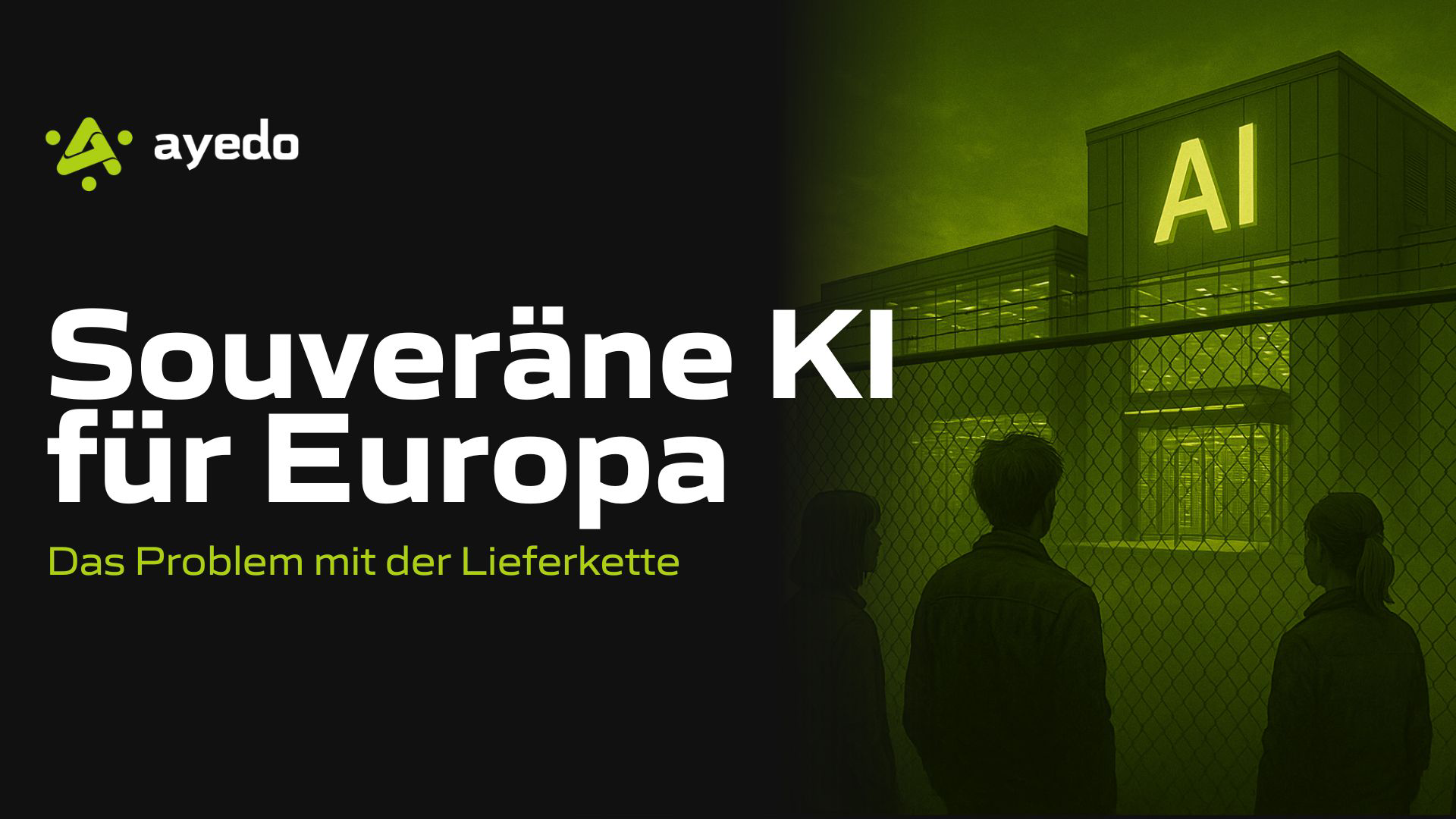 Souveräne KI für Europa – das Problem mit der Lieferkette