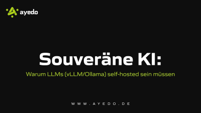 Souveräne KI: Warum LLMs (vLLM/Ollama) self-hosted sein müssen