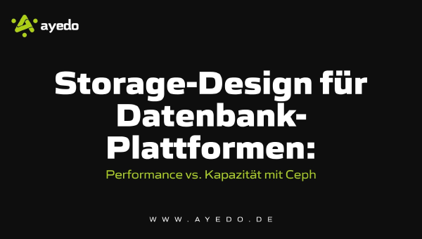 Storage-Design für Datenbank-Plattformen: Performance vs. Kapazität mit Ceph
