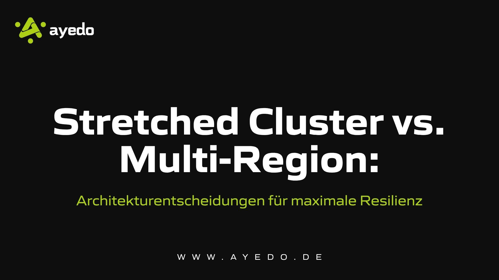 Stretched Cluster vs. Multi-Region: Architekturentscheidungen für maximale Resilienz