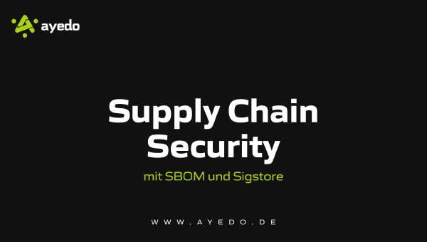 Supply Chain Security mit SBOM und Sigstore
