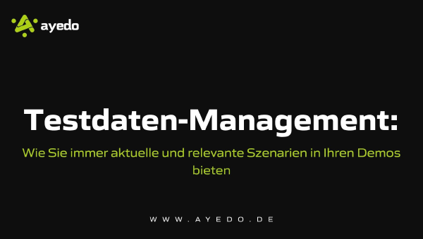 Test Data Management: How to Always Provide Up-to-Date and Relevant Scenarios in Your Demos