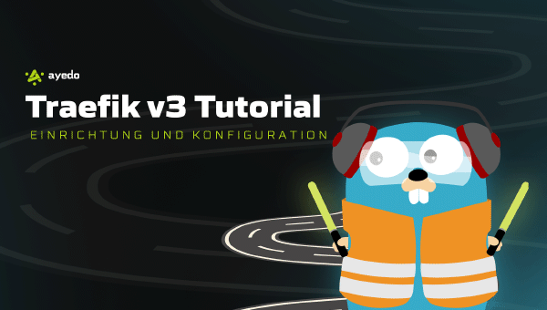 Traefik Tutorial: Einrichtung und Konfiguration