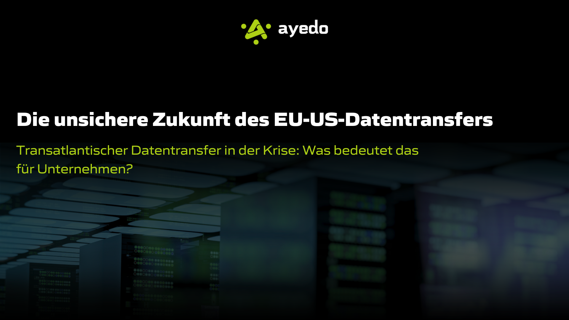 Transatlantischer Datentransfer in der Krise: Was bedeutet das für Unternehmen?